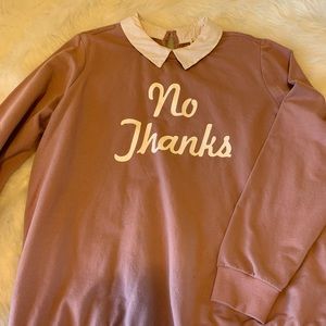 Collared “no thanks” sweatshirt